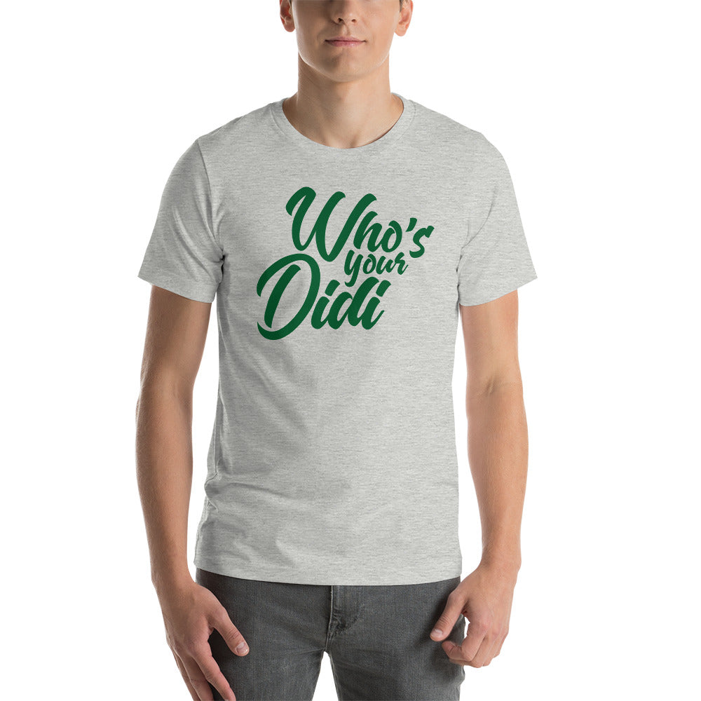 #whosyourdidi BIG Unisex-T-Shirt