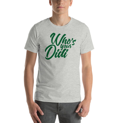 #whosyourdidi BIG Unisex-T-Shirt
