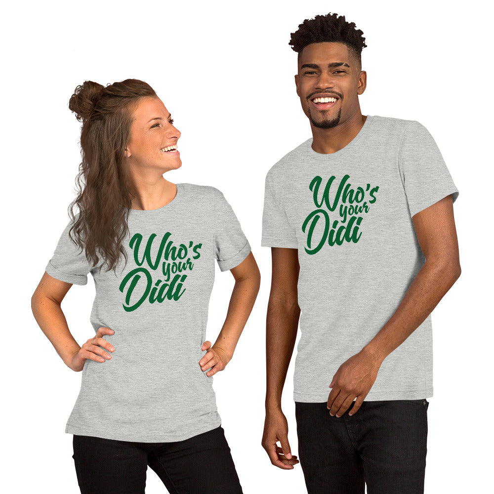 #whosyourdidi BIG Unisex-T-Shirt