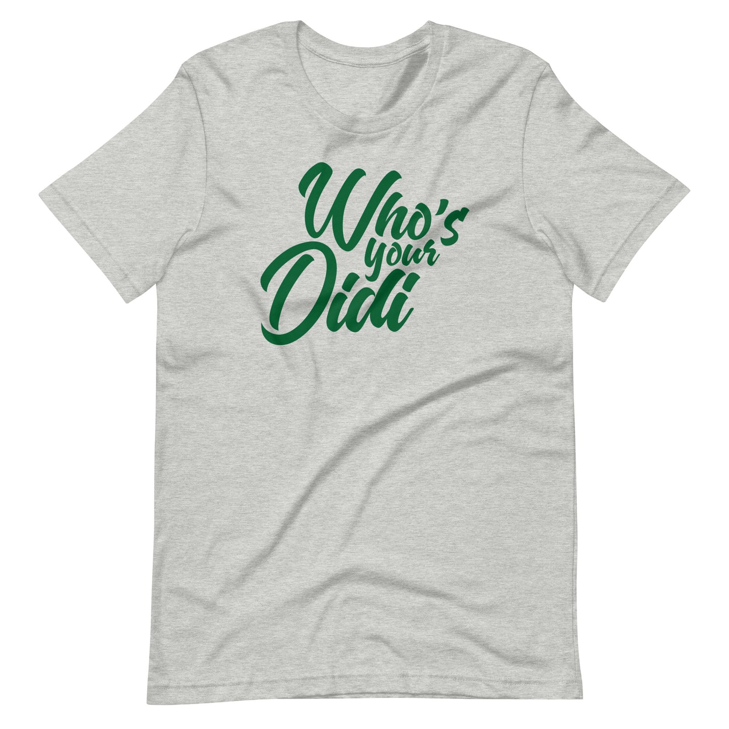 #whosyourdidi BIG Unisex-T-Shirt