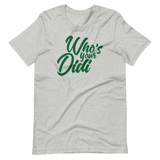 #whosyourdidi BIG Unisex-T-Shirt