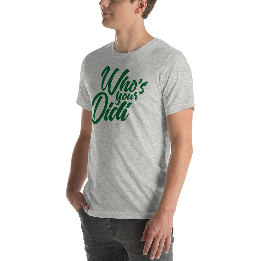 #whosyourdidi BIG Unisex-T-Shirt