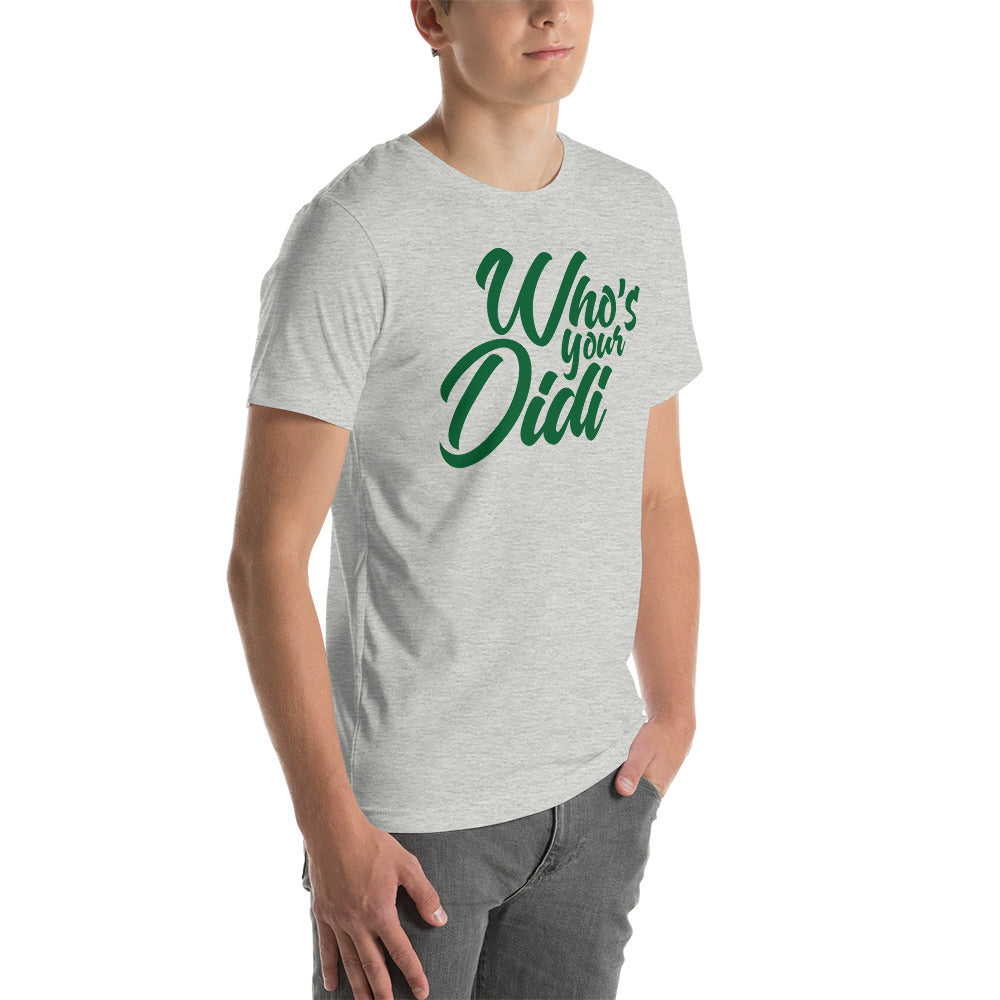#whosyourdidi BIG Unisex-T-Shirt