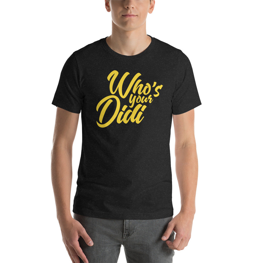 #whosyourdidi BIG Unisex-T-Shirt