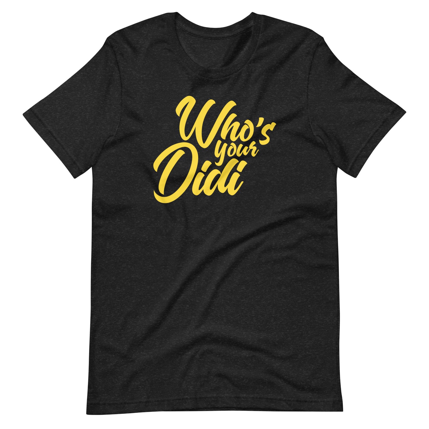 #whosyourdidi BIG Unisex-T-Shirt