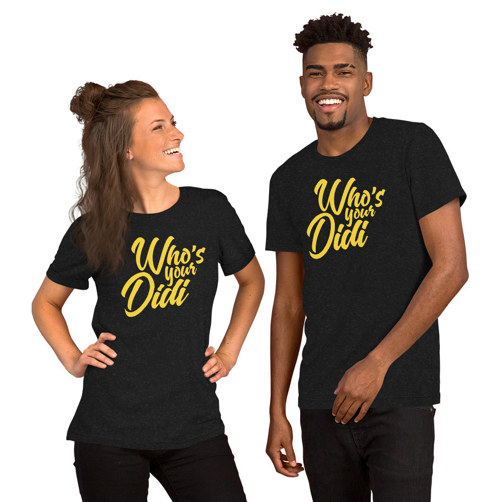 #whosyourdidi BIG Unisex-T-Shirt