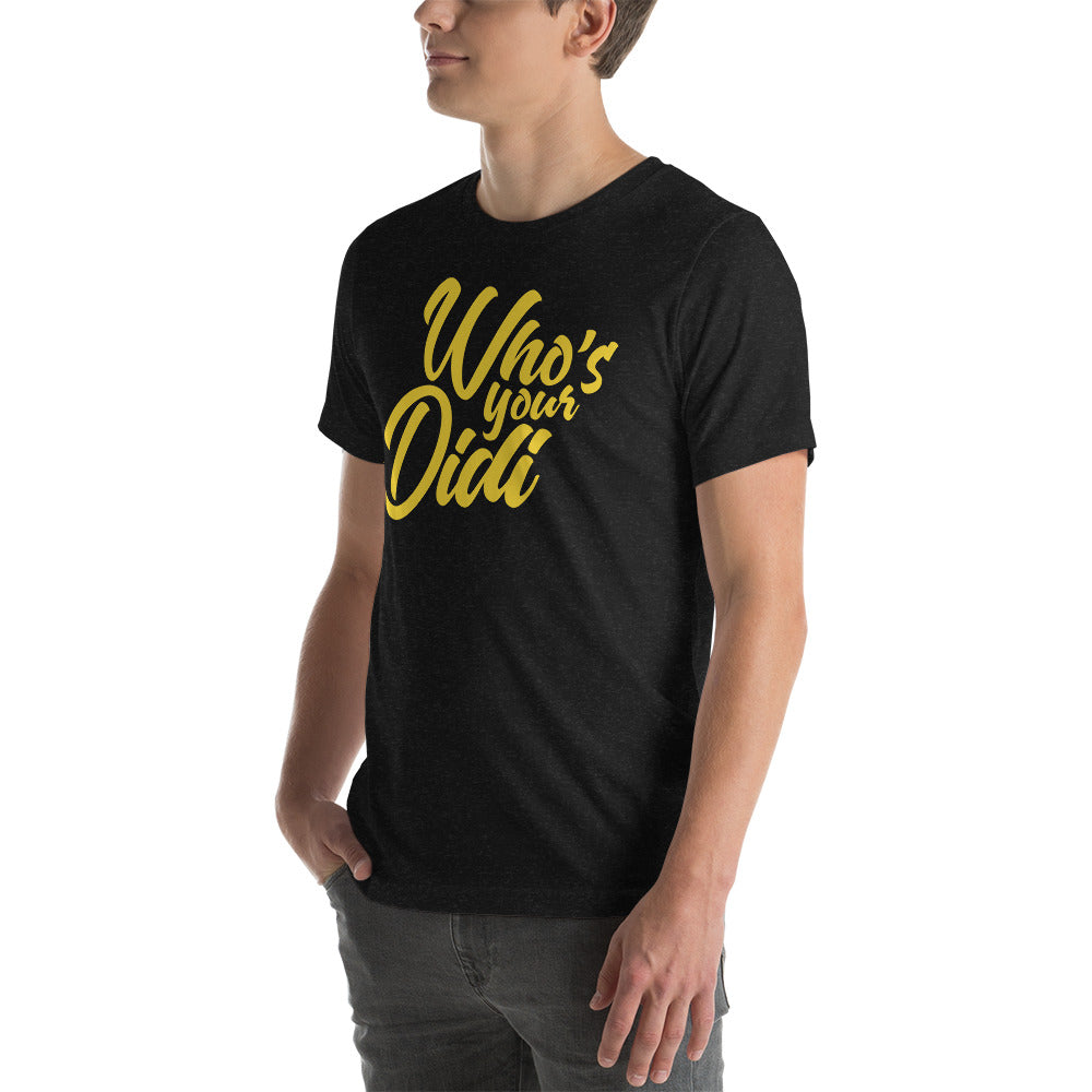 #whosyourdidi BIG Unisex-T-Shirt