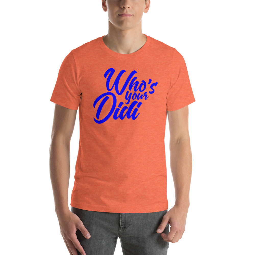 #whosyourdidi BIG Unisex-T-Shirt