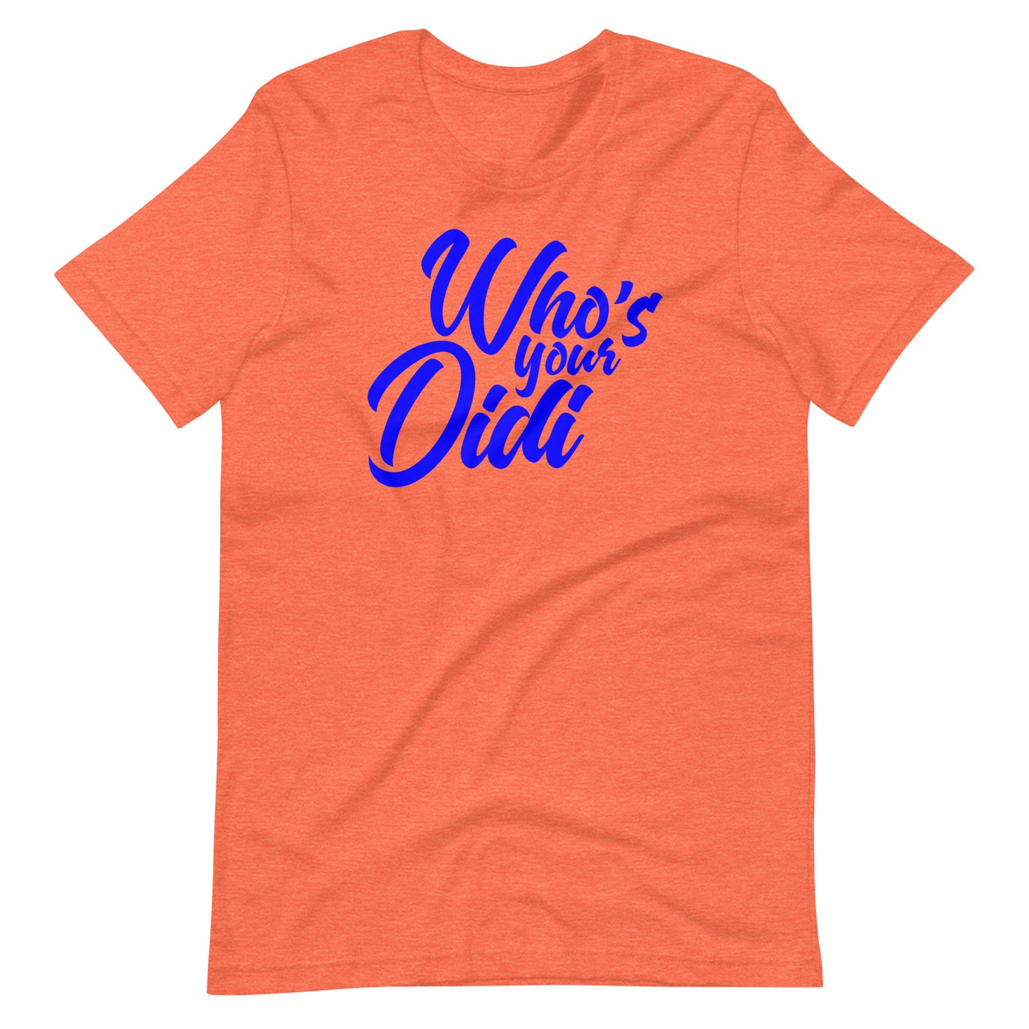 #whosyourdidi BIG Unisex-T-Shirt