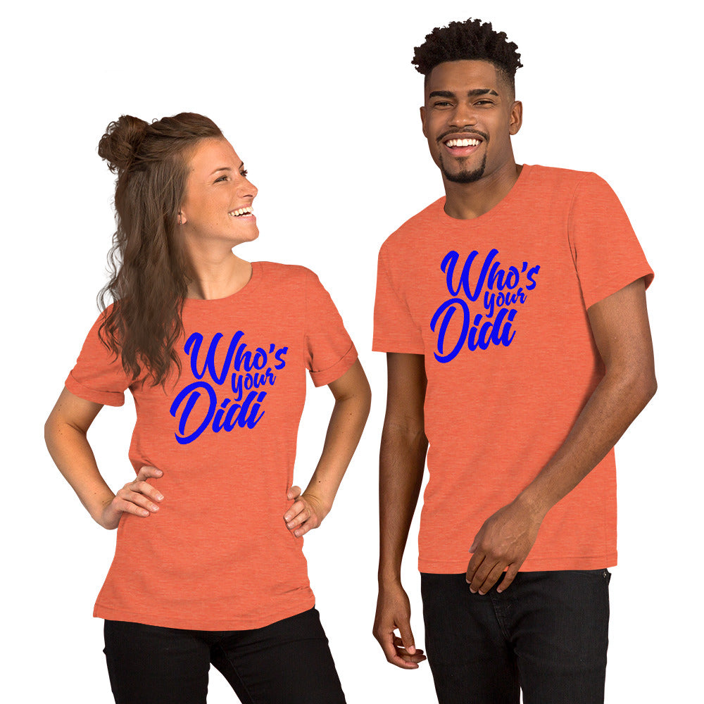 #whosyourdidi BIG Unisex-T-Shirt