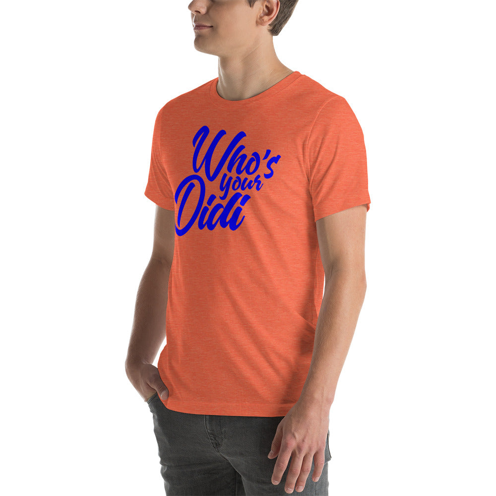 #whosyourdidi BIG Unisex-T-Shirt