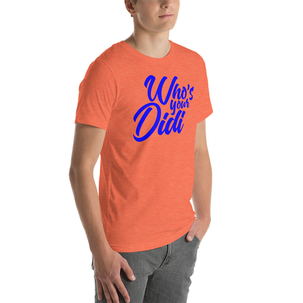 #whosyourdidi BIG Unisex-T-Shirt